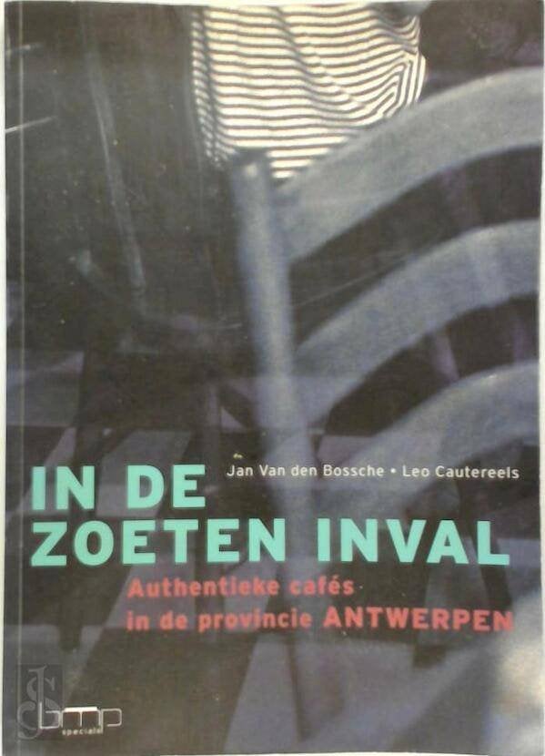 In de zoeten inval. Authentieke cafés in de provincie Antwer, Diverse auteurs, Ophalen of Verzenden, Zo goed als nieuw, Overige onderwerpen