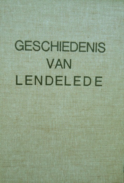 Geschiedenis van Lendelede sedert aloude tijden tot 1902, Ophalen of Verzenden