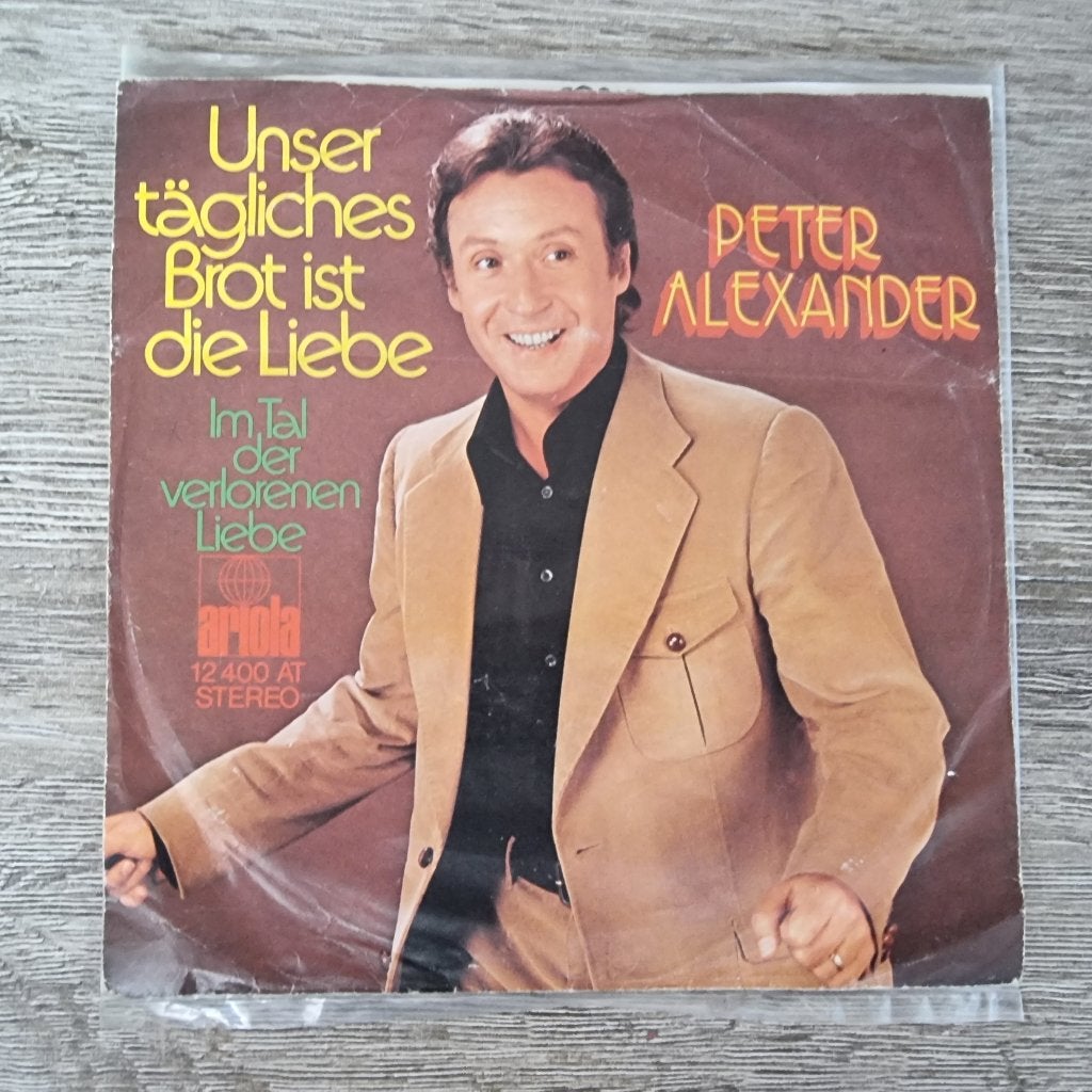 7" Peter Alexander – Unser Tägliches Brot Ist Die Liebe, Cd's en Dvd's, Vinyl Singles, Ophalen of Verzenden, Gebruikt, 7 inch