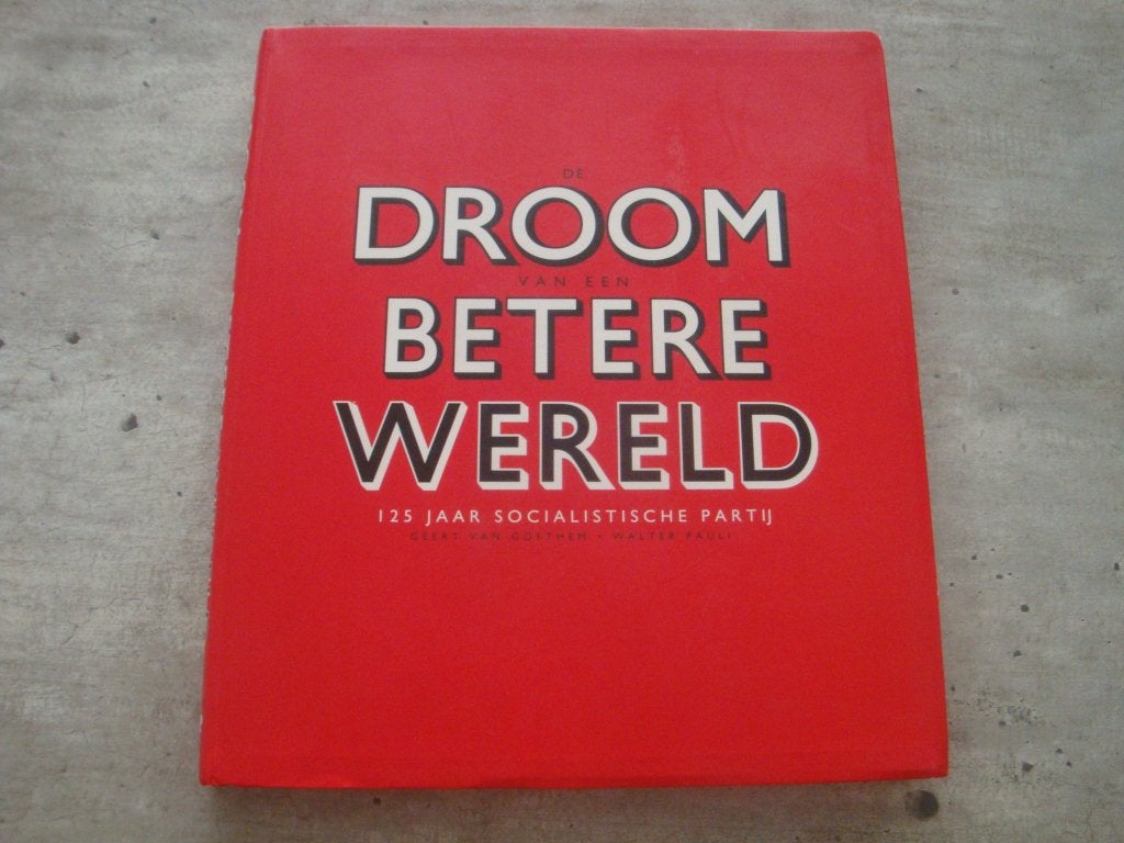 DROOM VAN EEN BETERE WERELD -125 JAAR SOCIALISTISCHE PARTIJ, Boeken, Ophalen of Verzenden, Gelezen