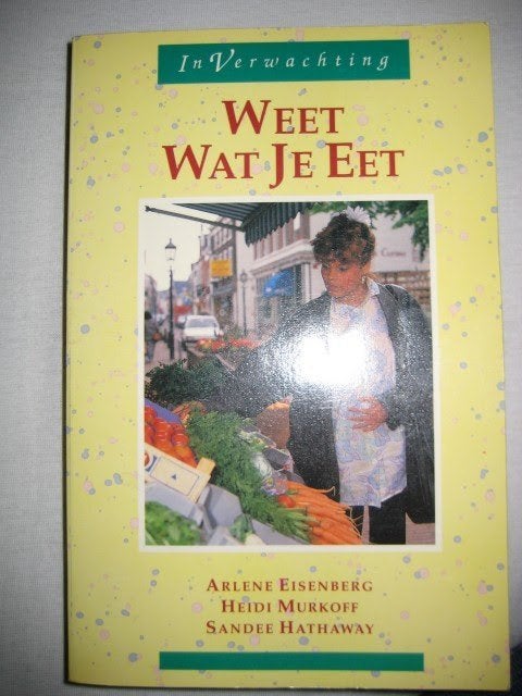 Weet wat je eet/in verwachting, Dieet en Voeding, Ophalen of Verzenden, Zo goed als nieuw, Arlene Eisenberg/Heidi Murkoff/Sandee Hathaway