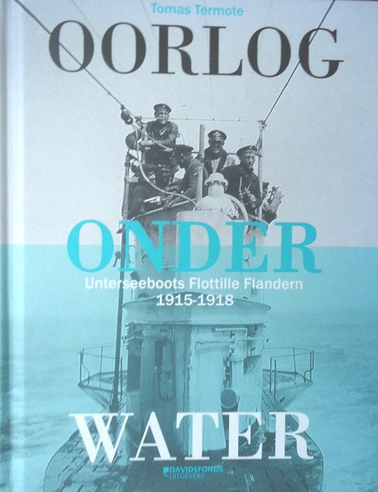 Oorlog onder water. Unterseebots Flottille Flandern 1915-191, Livres, Enlèvement ou Envoi