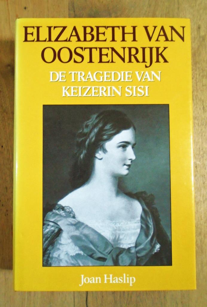 Elizabeth v. Oostenrijk: De tragedie v. Keizerin Sisi - 1987, Boeken, Ophalen of Verzenden, Joan Haslip (1912-1994), Politiek