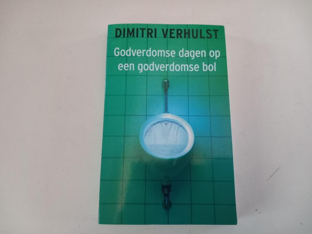 Boek Dimitri Verhulst Godverdomse dagen Roman Literatuur, Boeken, Ophalen of Verzenden, Dimitri Verhulst, België