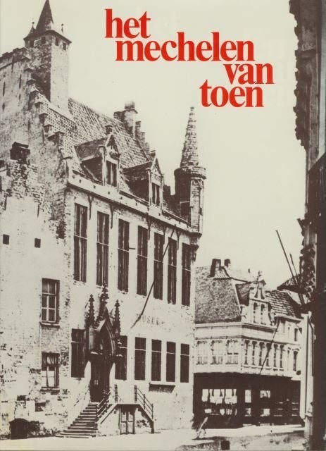 (g55) Het Mechelen van Toen, honderd jaar Mechelen, Ophalen of Verzenden, Gelezen