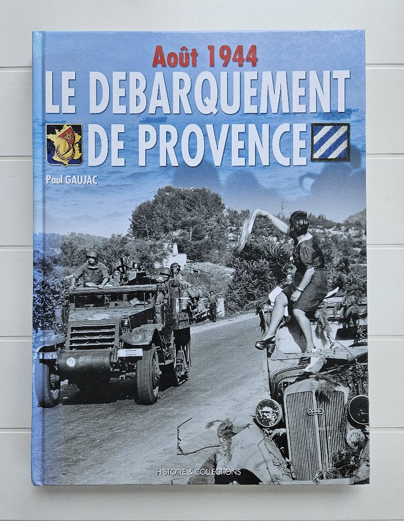 Le débarquement de Provence : Août 1944 Anvil-Dragoon, Enlèvement ou Envoi, Comme neuf, Deuxième Guerre mondiale, Paul Gaujac