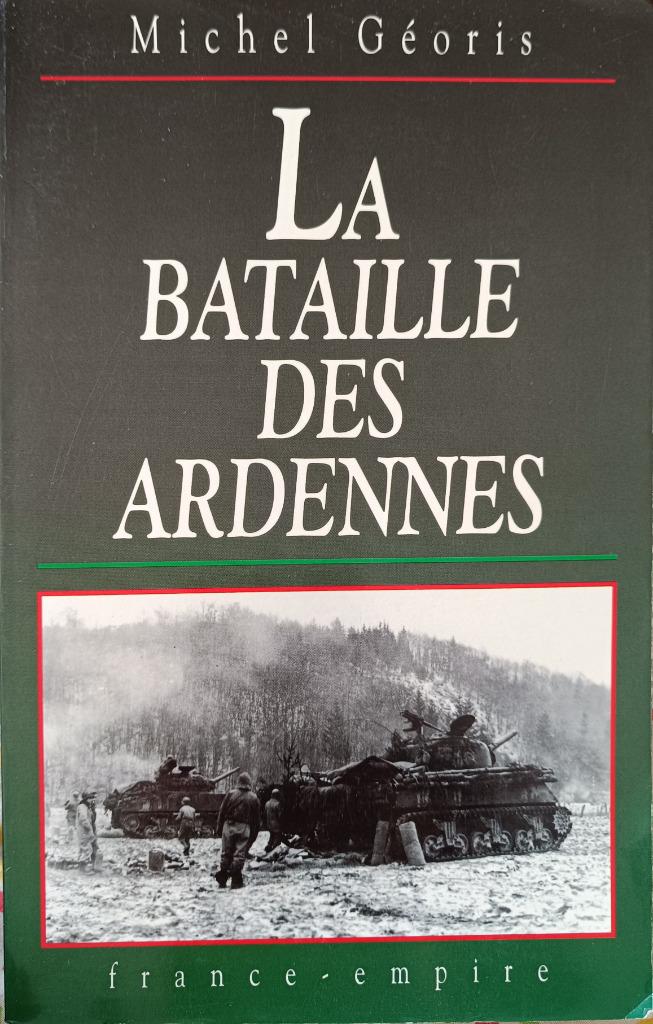 La Bataille des Ardennes : Michel Géoris : GRAND FORMAT, Enlèvement ou Envoi, Deuxième Guerre mondiale, Utilisé, Armée de terre