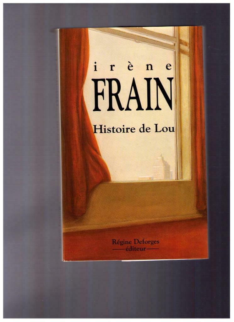 Histoire de Lou, roman d' Irène Frain -  Ed. Régine Deforges, Enlèvement ou Envoi, Comme neuf, Irène Frain