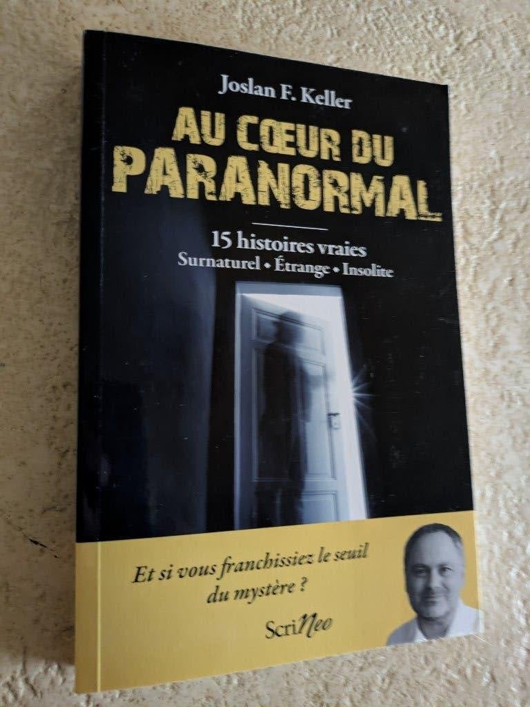 Au cœur du paranormal (Joslan F. Keller)., Livres, Europe autre, Envoi, Joslan F. Keller., Neuf