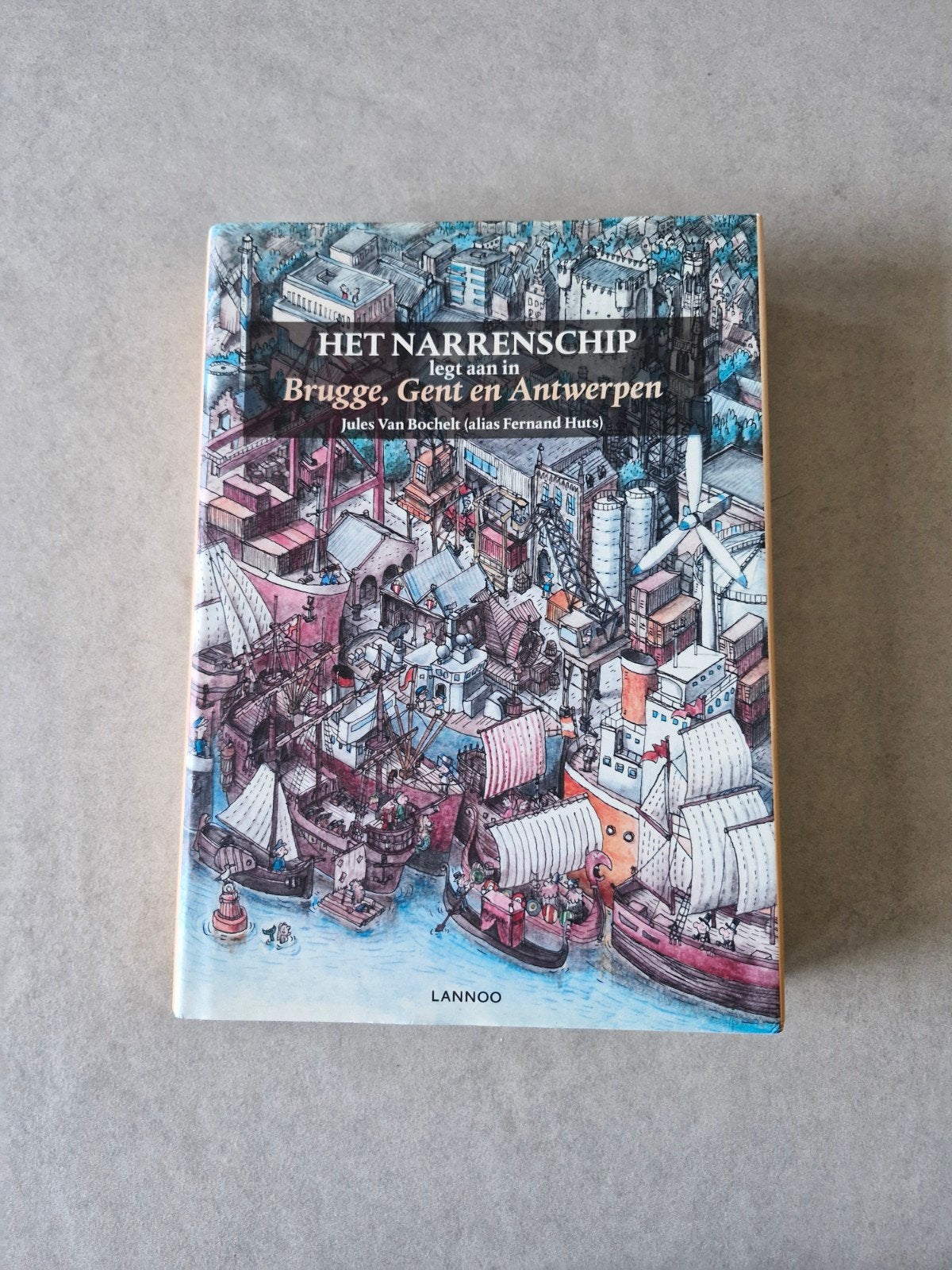 Het Narrenschip legt aan in Brugge, Gent en Antwerpen, Boeken, Ophalen of Verzenden, Zo goed als nieuw, Jules Van Bochelt (alias Fernand Huts)