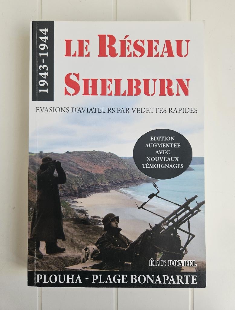 Le réseau Shelburn : Evasions d'aviateurs par vedettes rapid, Enlèvement ou Envoi, Deuxième Guerre mondiale, Eric Rondel, Général