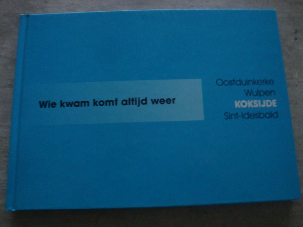 WIE KWAM KOMT ALTIJD WEER -OOSTDUINKERKE-WULPEN ..., Ophalen of Verzenden, Gelezen