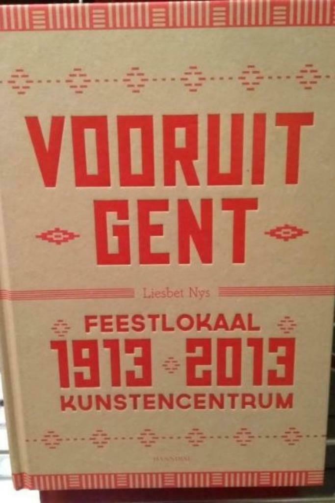 Vooruit Gent 1913-2013. Feestlokaal, kunstencentrum, Enlèvement ou Envoi, Comme neuf