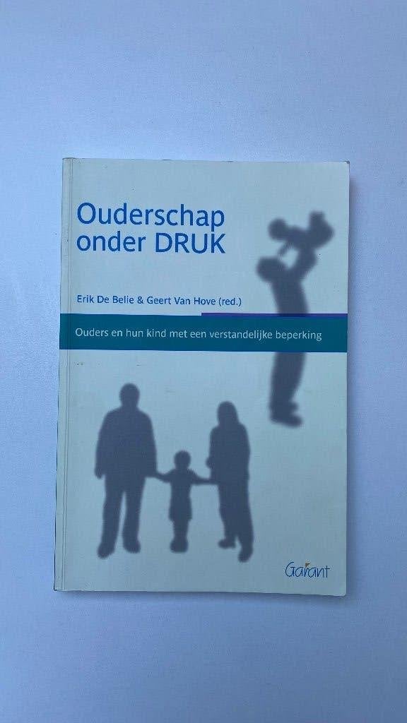 Ouderschap onder druk, Boeken, Ophalen, Klinische psychologie, Geert Van Hove; Erik De Belie, Zo goed als nieuw