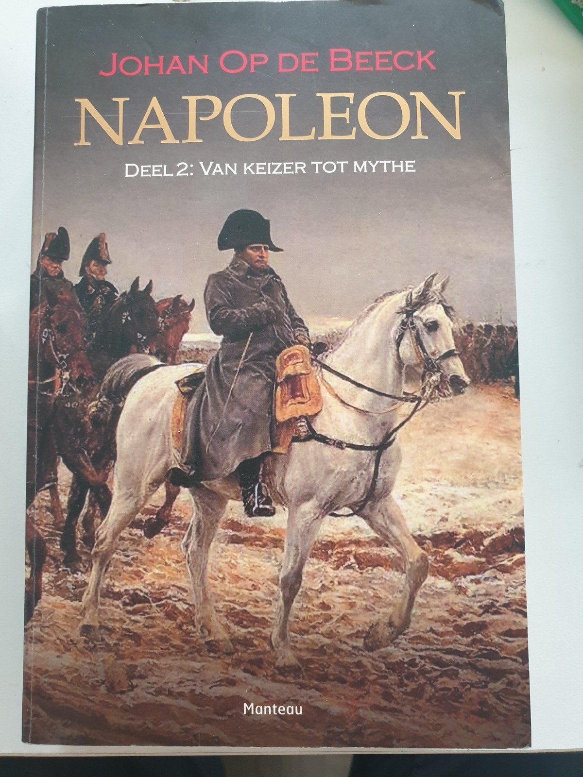 Johan op de Beeck - Napoleon deel 2 : van keizer tot mythe, Ophalen of Verzenden, Gelezen, Johan op de Beeck