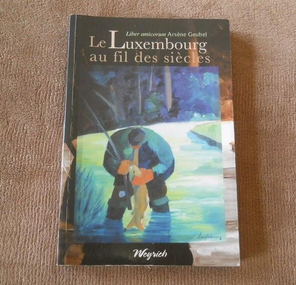Le Luxembourg au fil des siècles (Editions Weyrich) Ardenne, Enlèvement ou Envoi, Utilisé