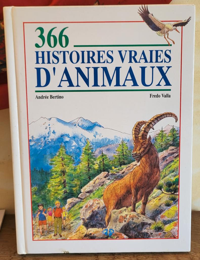 Ed. France Loisir - 366 histoires vraies d'animaux - EO 1990, Livres, Garçon ou Fille, Enlèvement ou Envoi, Comme neuf, Andrée Bertino et Fredo Valla