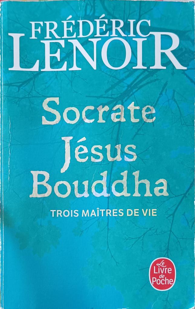 Socrate, Jésus Bouddha : Frédéric Lenoir : FORMAT POCHE, Livres, Ésotérisme & Spiritualité, Enlèvement ou Envoi, Méditation ou Yoga