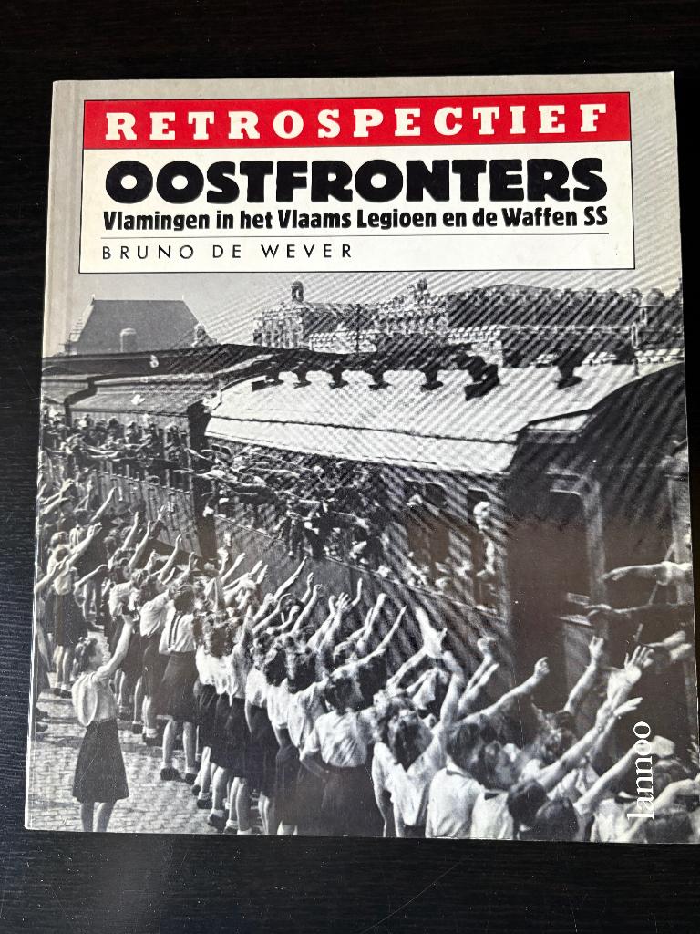 Oostfronters, Vlamingen in het Vlaams Legioen en Waffen, Boeken, Ophalen of Verzenden, Bruno de Wever; Mark Van den Wijngaert; Dirk Luyten; Fabrice ...