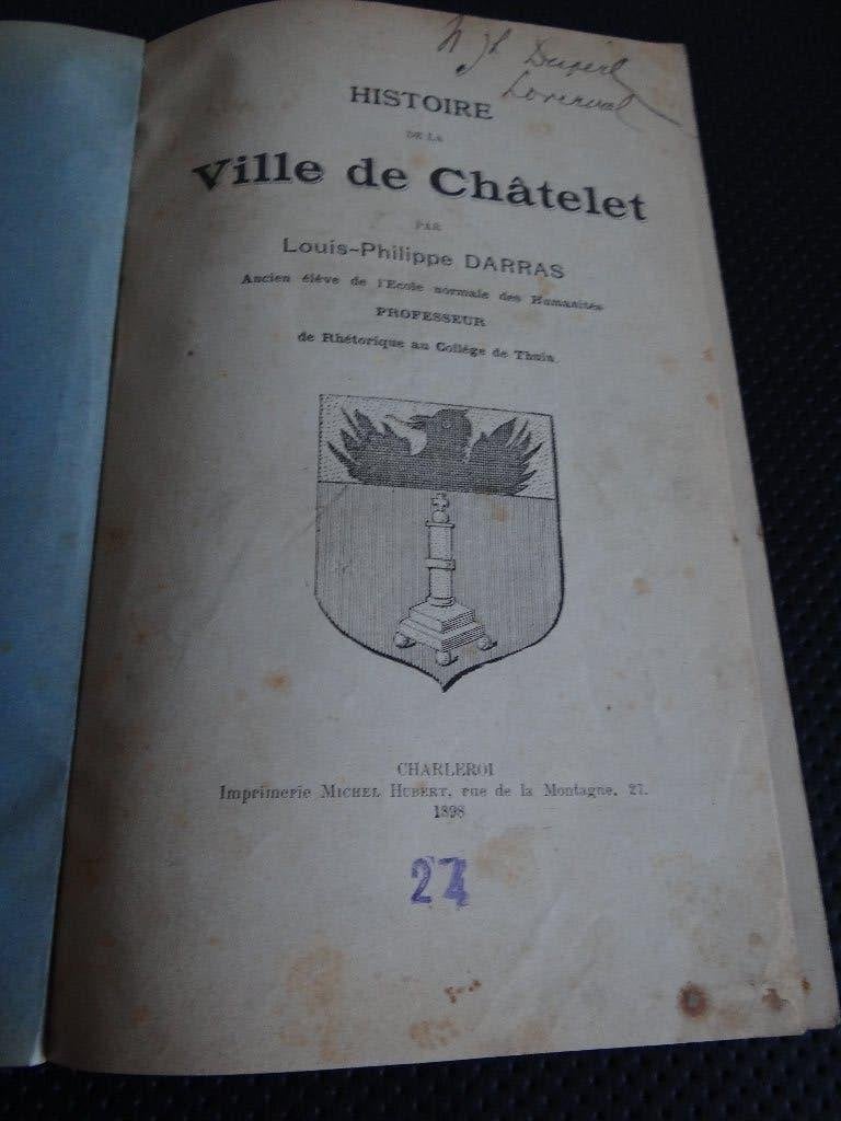 Rare Livre sur l'Histoire de la Ville de Châtelet(Charleroi), Boeken, Ophalen of Verzenden, 19e eeuw, Gelezen