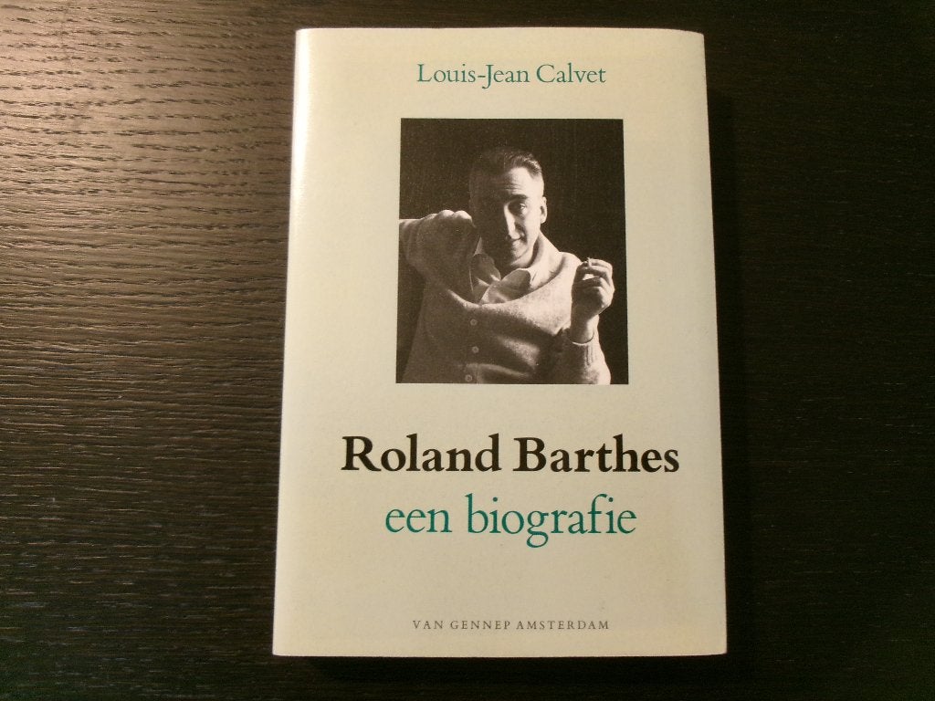Roland Barthes een biografie    Louis-Jean Calvet, Enlèvement ou Envoi