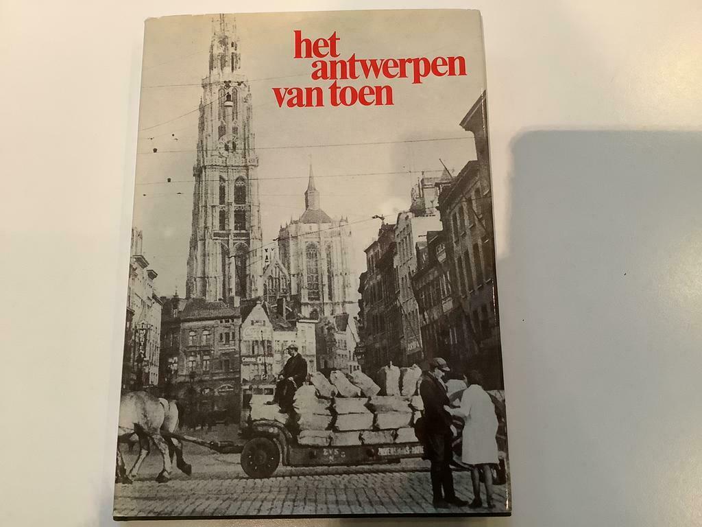 Het Antwerpen van toen, Boeken, Geschiedenis | Stad en Regio, Ophalen of Verzenden, Zo goed als nieuw
