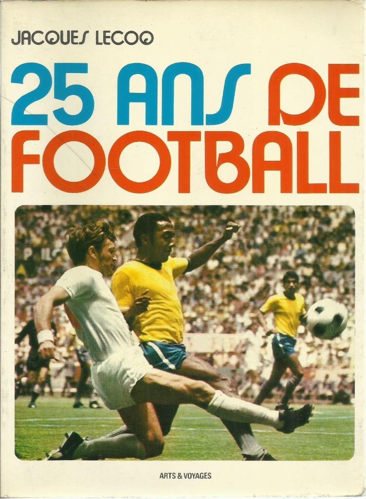 25 ANS DE FOOTBALL - JACQUES LECOQ, Sport de ballon, Enlèvement ou Envoi, JACQUES LECOQ, Utilisé
