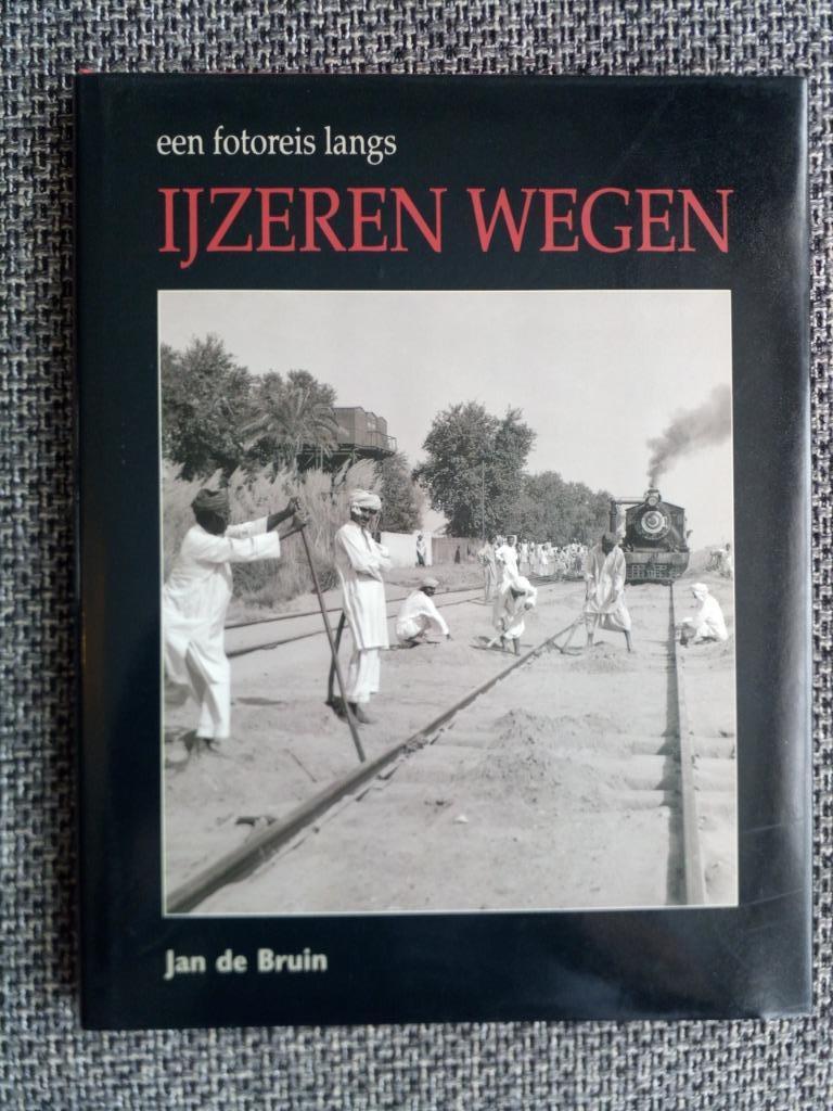 Een fotoreis langs ijzeren wegen - Jan de Bruin, Enlèvement ou Envoi, Comme neuf, Jan de Bruin, Train