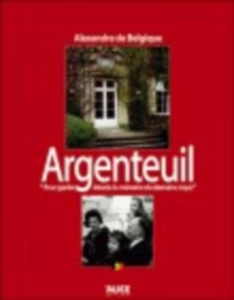 Argenteuil / Alexandre de Belgique, Boeken, Ophalen of Verzenden, Zo goed als nieuw