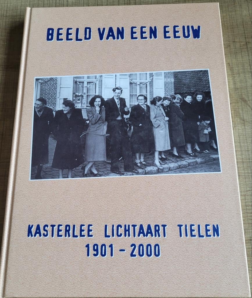 Kasterlee - Lichtaart - Tielen, Beeld van een eeuw 1901-2000, Boeken, Ophalen of Verzenden, 20e eeuw of later, Zo goed als nieuw