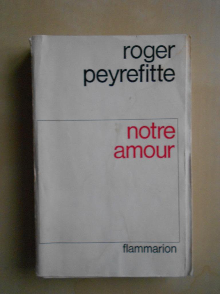 Roger Peyrefitte, "Notre amour", Flammarion, Paris, 1967, Enlèvement ou Envoi, Roger Peyrefitte, Utilisé, Europe autre