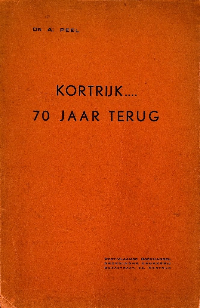 Dr. A. Peel : Kortrijk... 70 jaar terug, Enlèvement ou Envoi, Utilisé, Dr. A. Peel