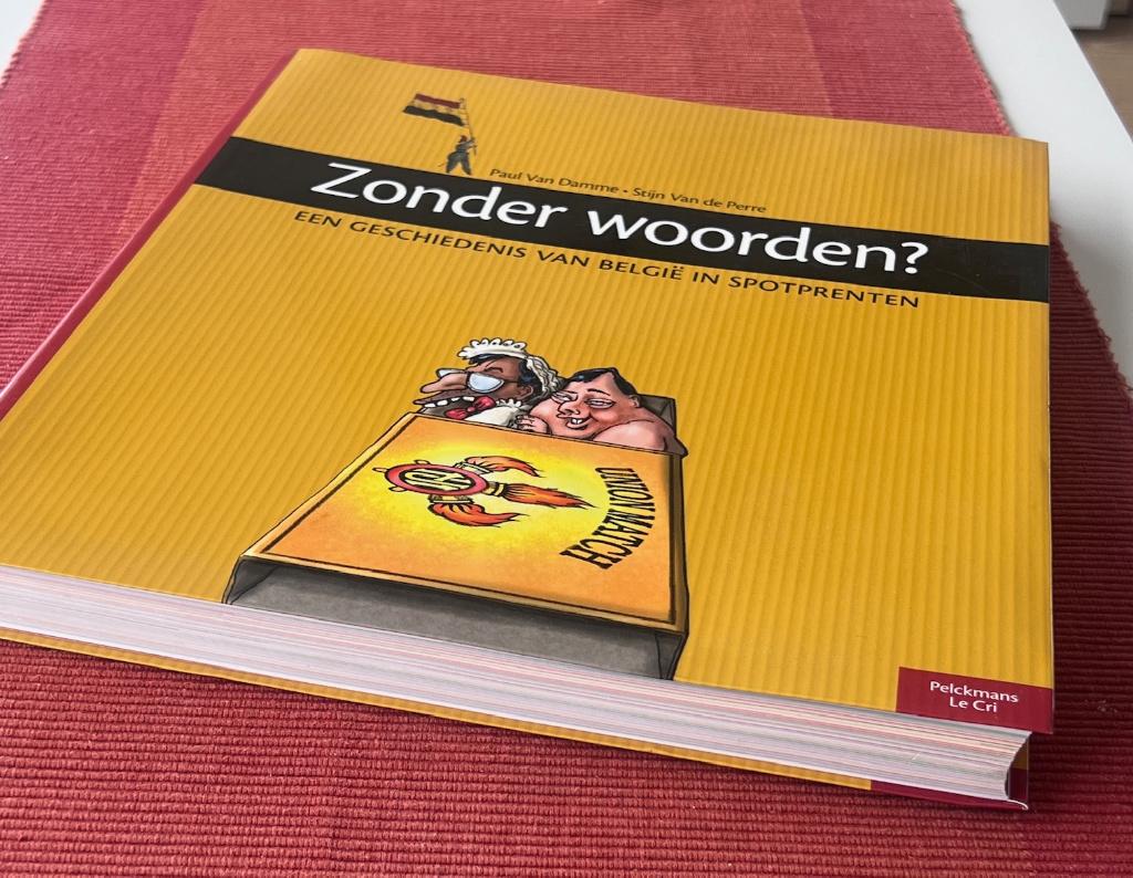 ZONDER WOORDEN: Een geschiedenis van Belgié in spotprenten., Livres, Histoire nationale, Neuf, Enlèvement ou Envoi, Paul Van Damme - Stijn Van de Perre