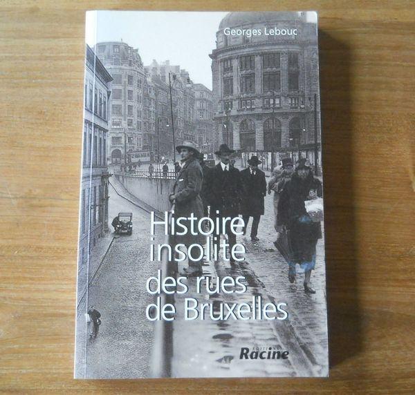 Histoire insolite des rues de Bruxelles (Georges Lebouc), Livres, Enlèvement ou Envoi, Utilisé