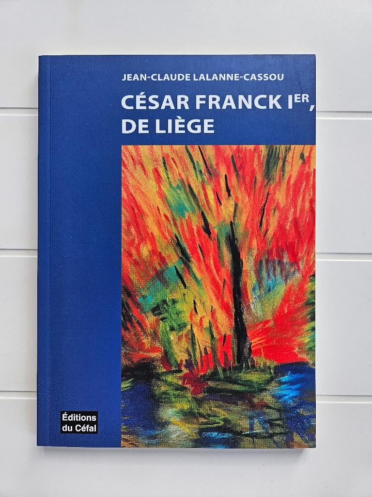 César Franck Ier, de Liège, Enlèvement ou Envoi, Neuf, Jean-Claude Lalanne-Cassou