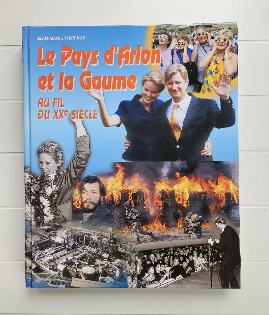 Het Pays d'Arlon en de Gaume gedurende de 20e eeuw, Ophalen of Verzenden, Gelezen, Jean-Marie Triffaux