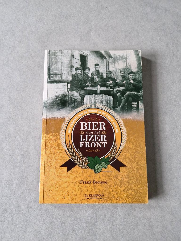 Bier aan het IJzerfront - Frank Becuwe, Boeken, Geschiedenis | Nationaal, 20e eeuw of later, Verzenden