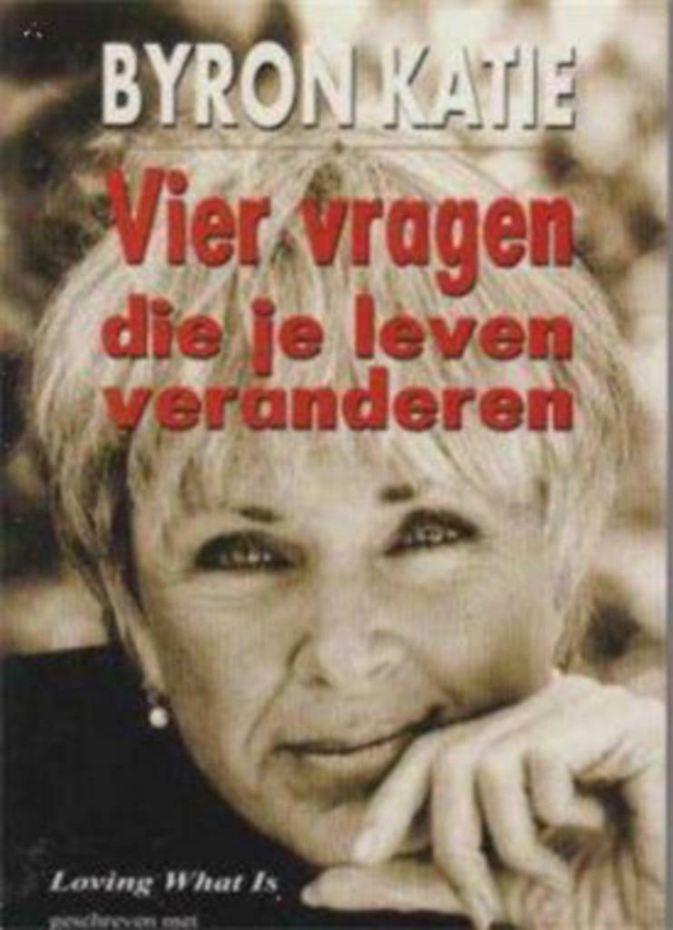 Vier vragen die je leven veranderen, Byron Katie, Boeken, Ophalen of Verzenden, Gelezen