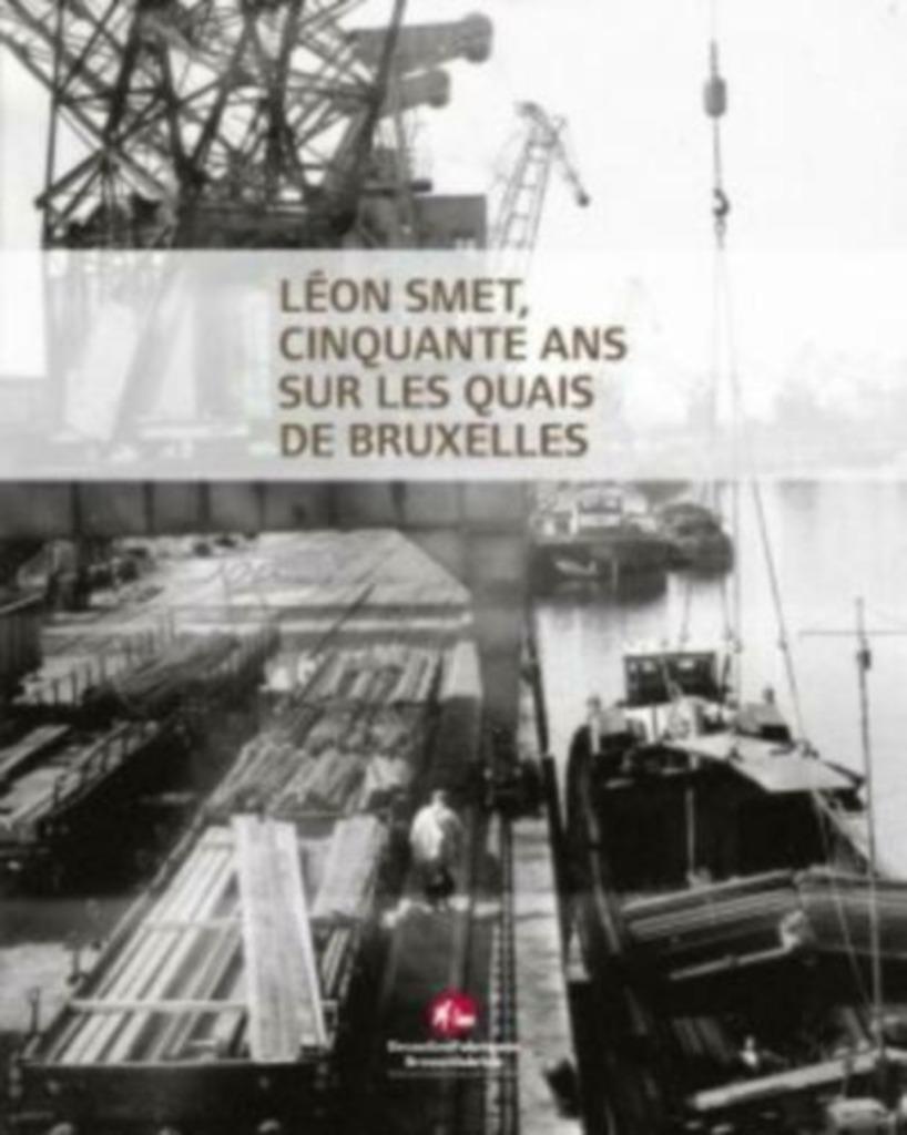 Léon SMET, cinquante ans sur les quais de Bruxelles, Enlèvement ou Envoi, Neuf