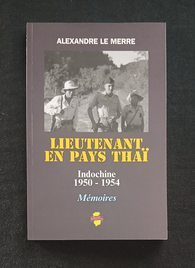 Lieutenant en pays Thaï : Indochine 1950-1954, Livres, Alexandre Le Merre, Enlèvement ou Envoi, 1945 à nos jours, Comme neuf