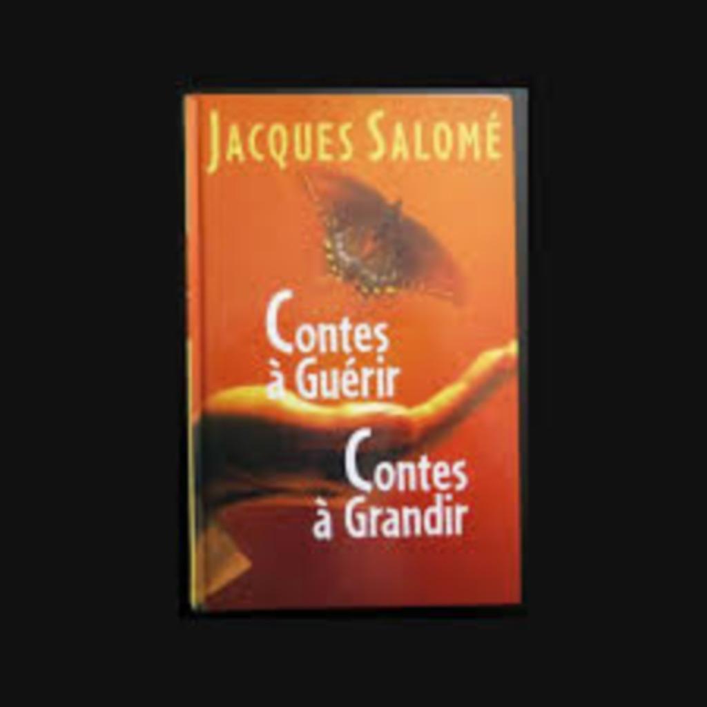 Contes à Guérir Contes à Grandir Jacques Salomé, Livres, Enlèvement ou Envoi, Comme neuf, Psychologie de la personnalité