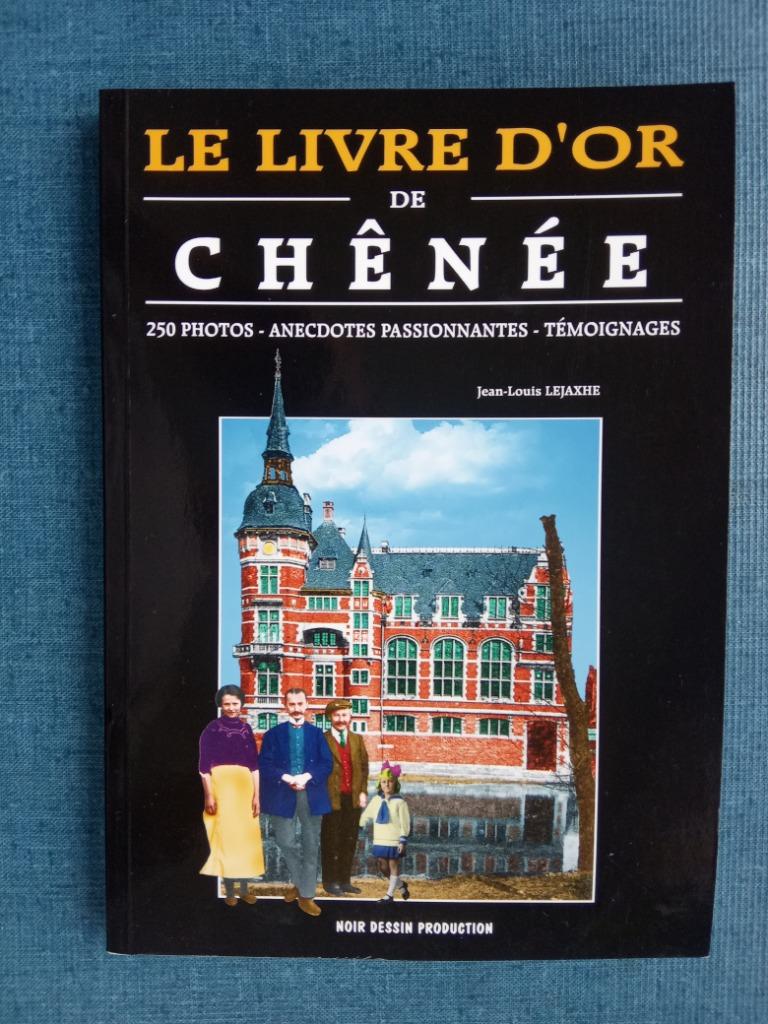 Le livre d'or de Chênée: 250 photos, anecdotes passionnantes, Livres, Enlèvement ou Envoi, Comme neuf, Jean-Louis Lejaxhe