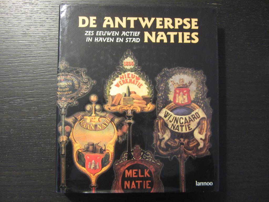 De Antwerpse Naties -Zes eeuwen actief in haven en stad-, Boeken, Geschiedenis | Stad en Regio, Ophalen of Verzenden