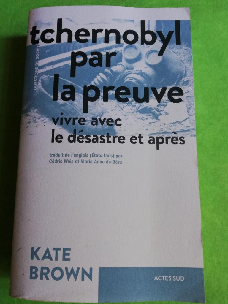 Tchernobyl par la preuve, Kate Brown, Vivre avec le désastre, Livres, Enlèvement ou Envoi, Kate Brown, Comme neuf, Société