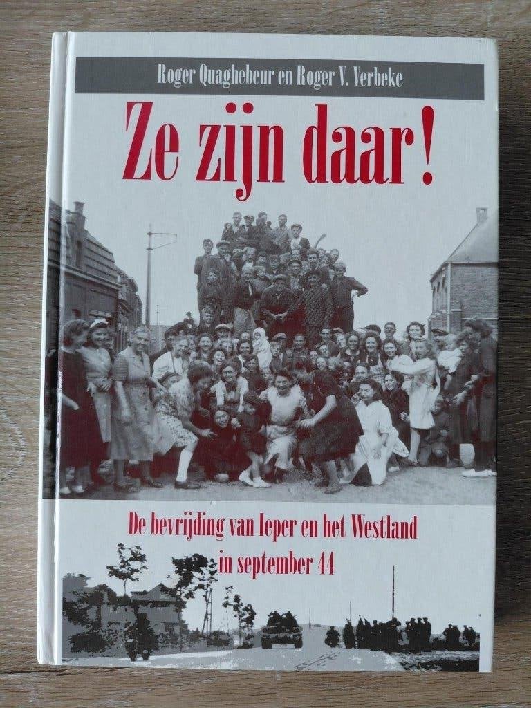 Ze zijn daar  - bevrijding Ieper en Westland september 1944, Boeken, Ophalen, 20e eeuw of later, Gelezen