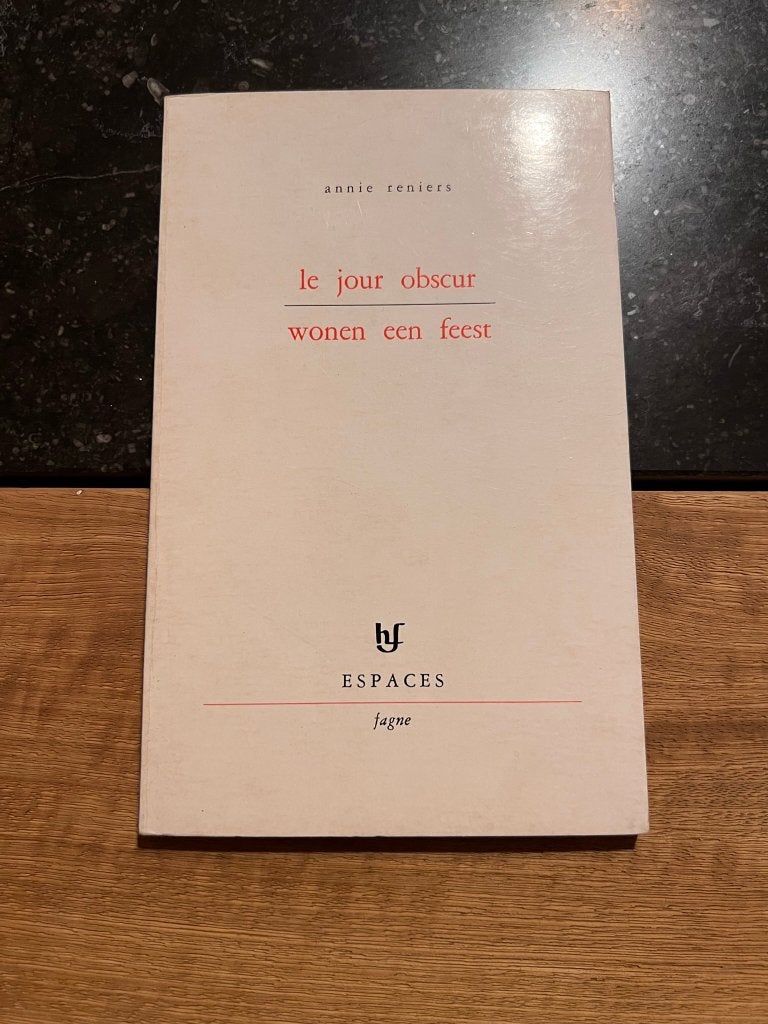Le jour obscur / wonen een feest - Annie Reniers, Annie Reniers, Ophalen of Verzenden, Zo goed als nieuw, Eén auteur