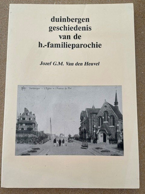 Geschiedenis van duinbergen van de H-Familieparochie -1987, Ophalen of Verzenden, 20e eeuw of later, Zo goed als nieuw, Jozef G.M. Van den HEUVEL