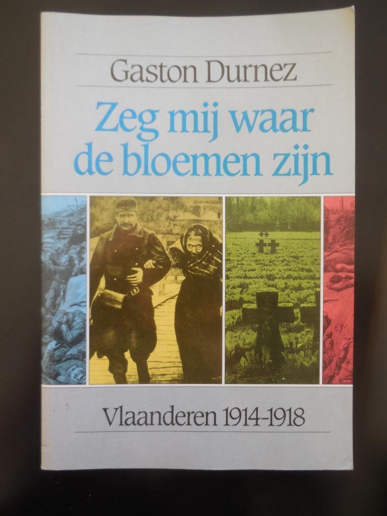 Dites-moi où sont les fleurs - Flandre 1914-1918, Enlèvement ou Envoi, Utilisé