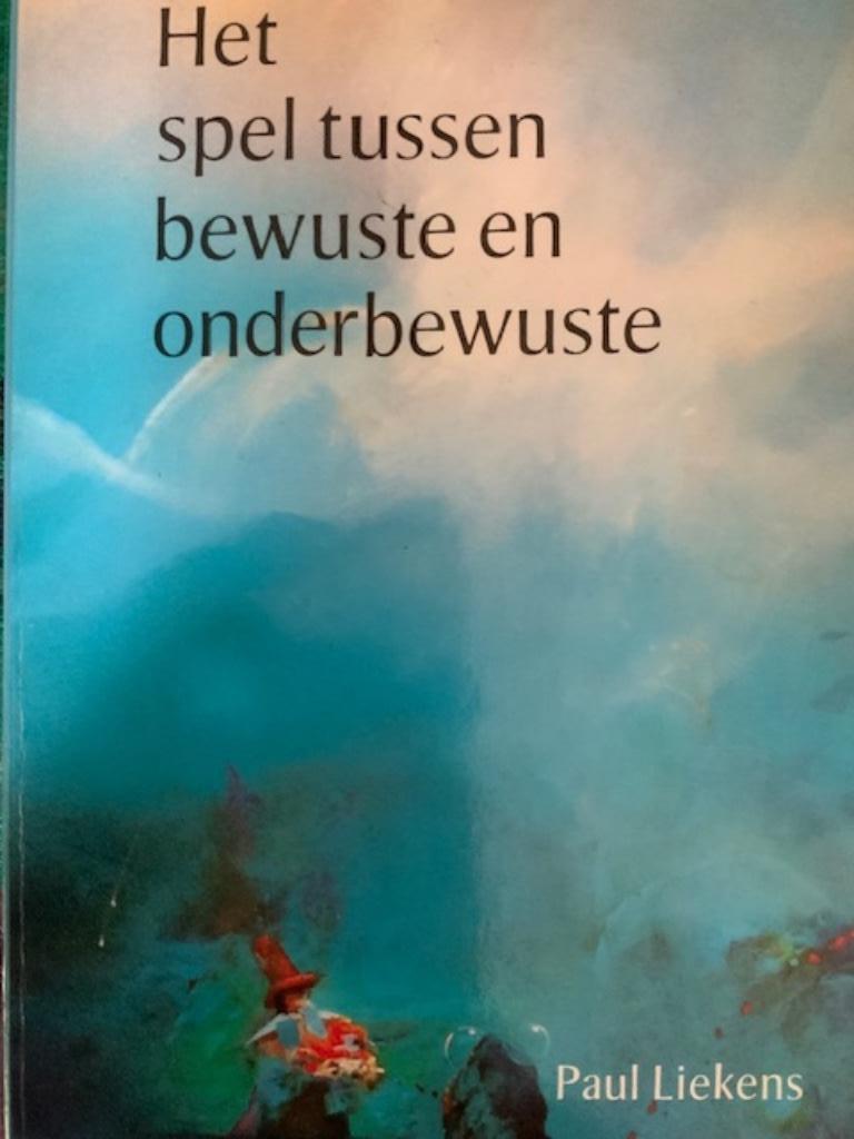 Het spel tussen bewuste en onderbewuste, Paul Liekens, Boeken, Ophalen of Verzenden, Paul Liekens