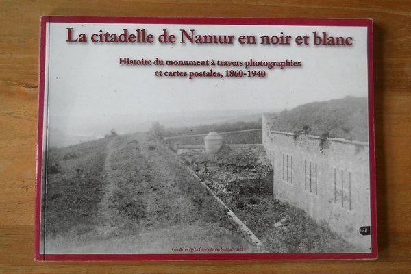La citadelle de Namur en noir et blanc 1860 - 1940, Livres, Enlèvement ou Envoi, Utilisé
